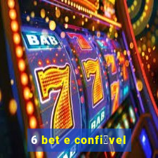 6 bet e confi谩vel